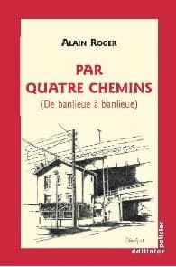 Par quatre chemins : de banlieue à banlieue : roman policier