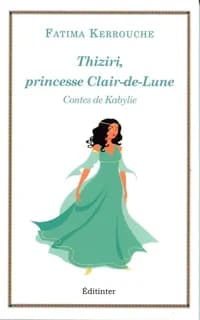 Thiziri, princesse Clair-de-Lune : contes de Kabylie
