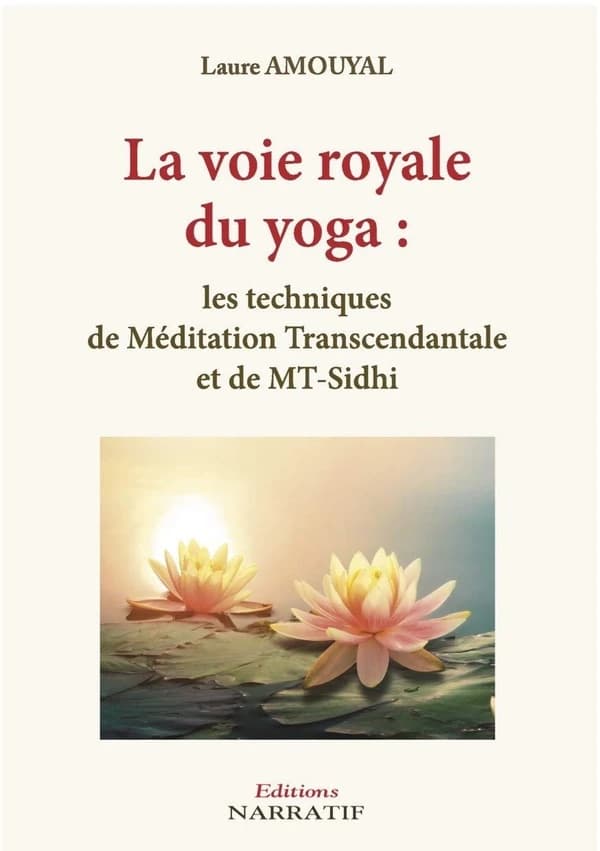 La voie royale du yoga : les techniques de méditation transcendantale et de MT-Sidhi
