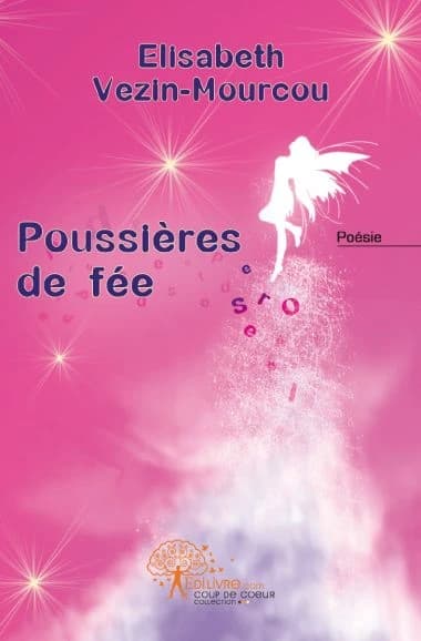 Poussières de fée ; Métamorphoses : recueil de poésies