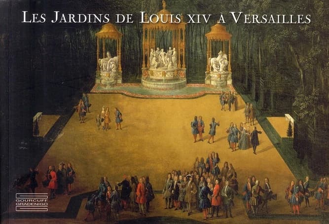 Les jardins de Louis XIV à Versailles : le chef-d'oeuvre de Le Nôtre