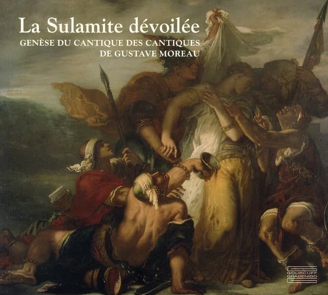 La Sulamite dévoilée : genèse du "Cantique des Cantiques" de Gustave Moreau : [exposition, Dijon, Musée des beaux-arts, 15 octobre 2011-16 janvier 2012]