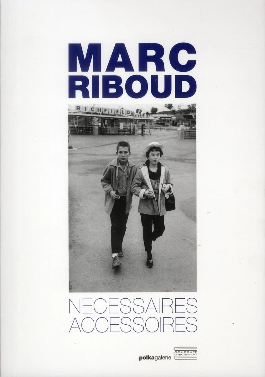 Marc Riboud, Nécessaires accessoires : [exposition, Paris, Galerie Polka, 2 octobre-2 novembre 2012]