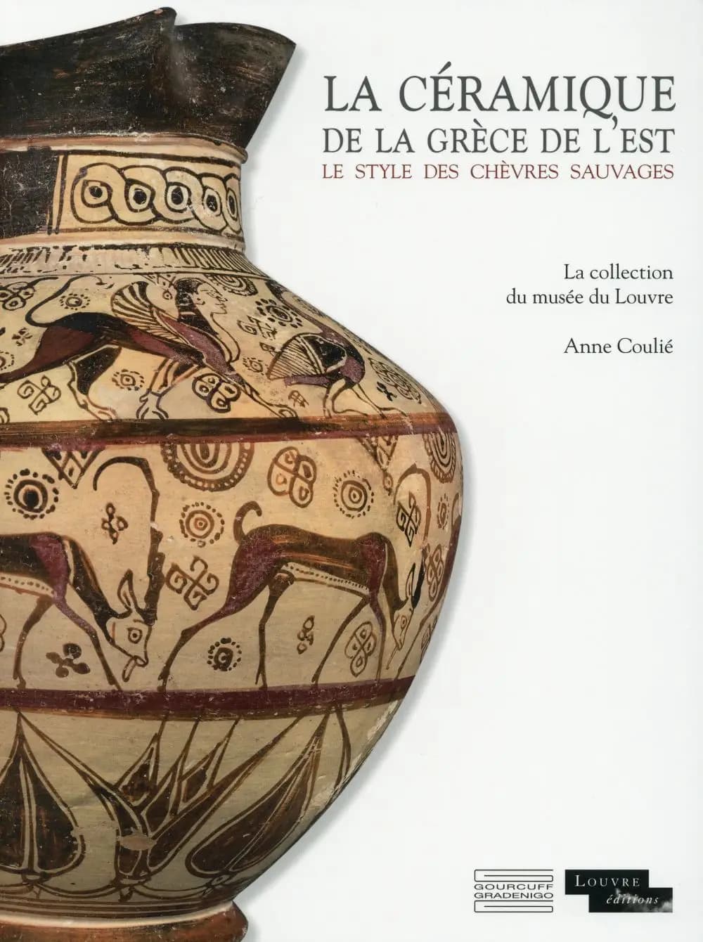 La céramique de la Grèce de l'Est : le style des chèvres sauvages : la collection du Musée du Louvre