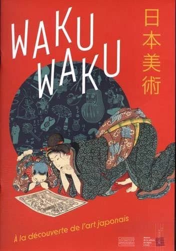 Waku waku : à la découverte de l'art japonais