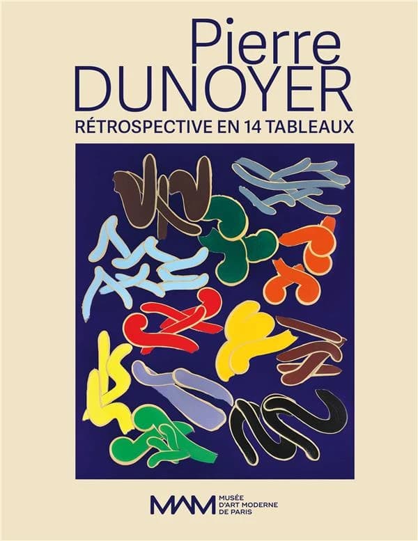 Pierre Dunoyer : rétrospective en 14 tableaux : [exposition, Paris, Musée d'art moderne de Paris], 1er décembre 2022-13 mars 2023