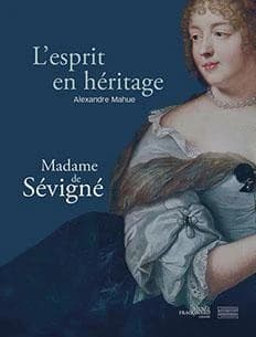 Madame de Sévigné : L'esprit en héritage : Exposition, Grasse, Musée Fragonard du 8 juin 2024 au 6 octobre 2024