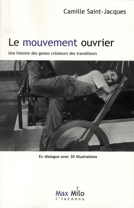 Le mouvement ouvrier : une histoire des gestes créateurs des travailleurs