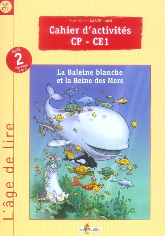Cahier d'activités du livre de lecture : la Baleine blanche et la Reine des Mers : cycle 2, niveaux 2 et 3 (Cp-Ce1)