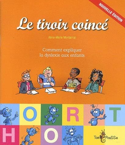 Le tiroir coincé ou Comment expliquer la dyslexie aux enfants ([Nouvelle éd.]) Anne-Marie Montarnal ; dessins de Pierre Milon ; [préface par Francine Lussier]