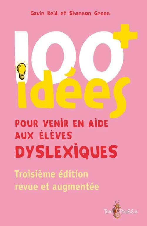 100 idées+ pour venir en aide aux élèves dyslexiques ([3e éd. revue et augmentée]) Gavin Reid et Shannon Green