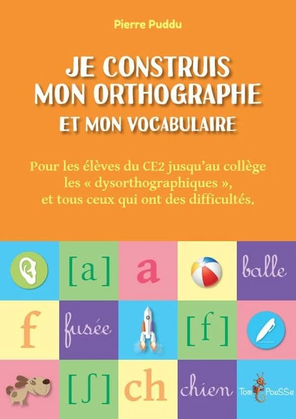 Je construis mon orthographe et mon vocabulaire ; pour les élèves de CE2 jusqu'au collège "les dysorthographiques" et tous ceux qui ont des difficultés