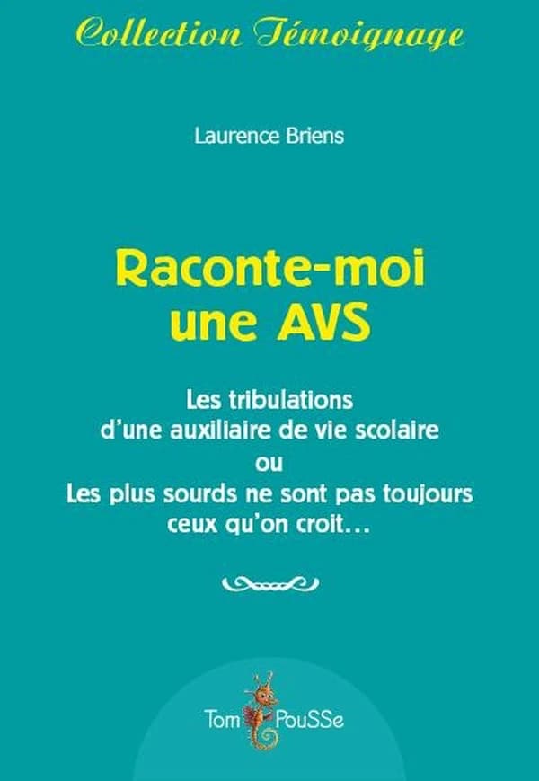 Raconte-moi une AVS : les tribulations d'une auxiliaire de vie scolaire ou les plus sourds ne sont pas toujours ceux qu'on croit