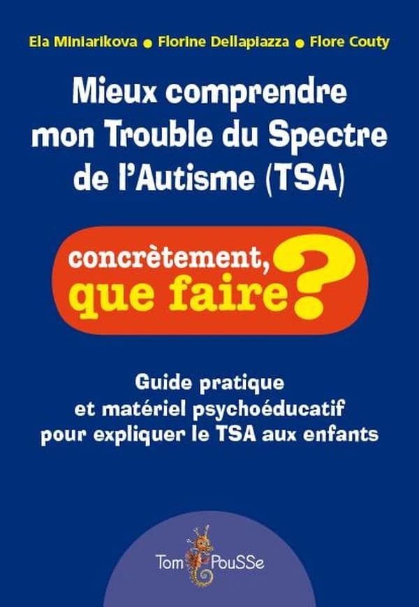 Mieux comprendre mon trouble du spectre de l'autisme, TSA
