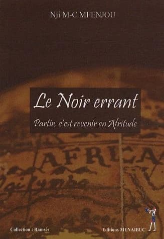 Le noir errant ; partir, c'est revenir en afritude