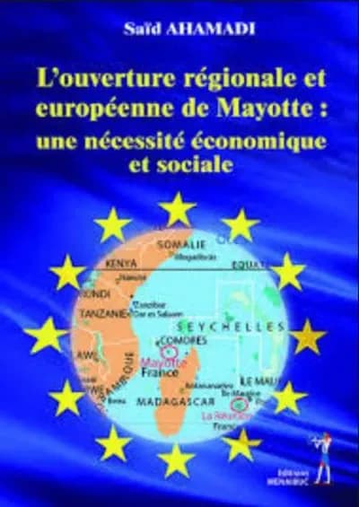 L'ouverture regionale et europeenne de mayotte : une necessite economique et sociale