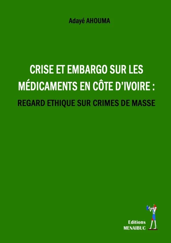 Crise et embargo sur les médicaments en Côte d'Ivoire : regard éthique sur crimes de masse
