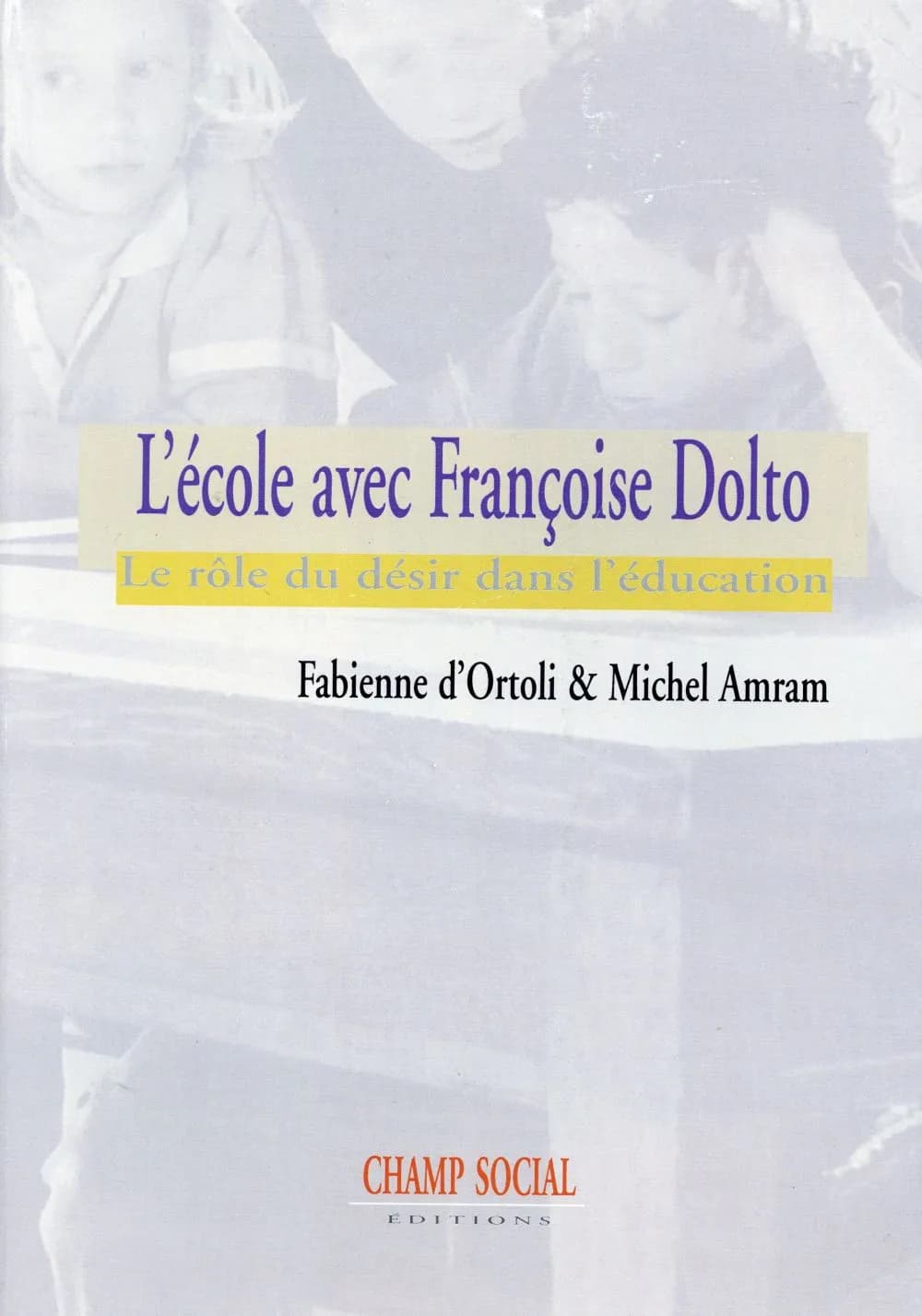 L'école avec Françoise Dolto : le rôle du désir dans l'éducation