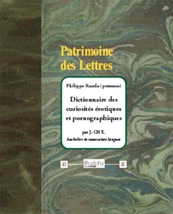 Dictionnaire des curiosités érotiques et pornographiques