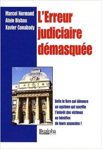 L'erreur judiciaire démasquée : récit (Nouvelle éd. actualisée et adaptée) Marcel Normand, Alain Bisbau, Xavier Conabady
