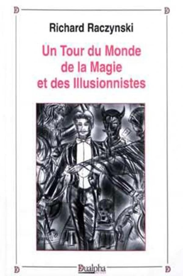 Un tour du monde de la magie et des illusionnistes : recueil de notices biographiques du XVIe au XIXe siècle