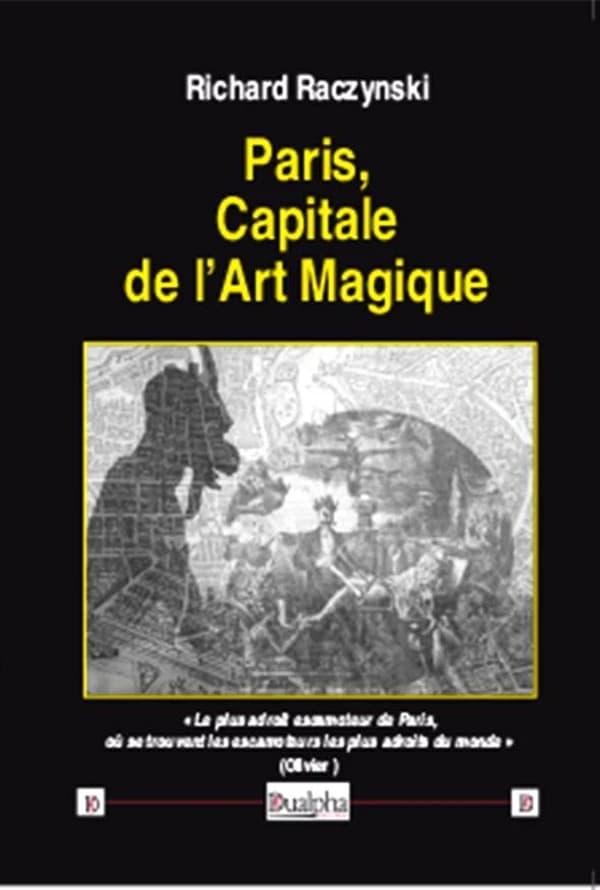 Paris, capitale de l'art magique : lieux et protagonistes de sa scène, de l'Antiquité à nos jours