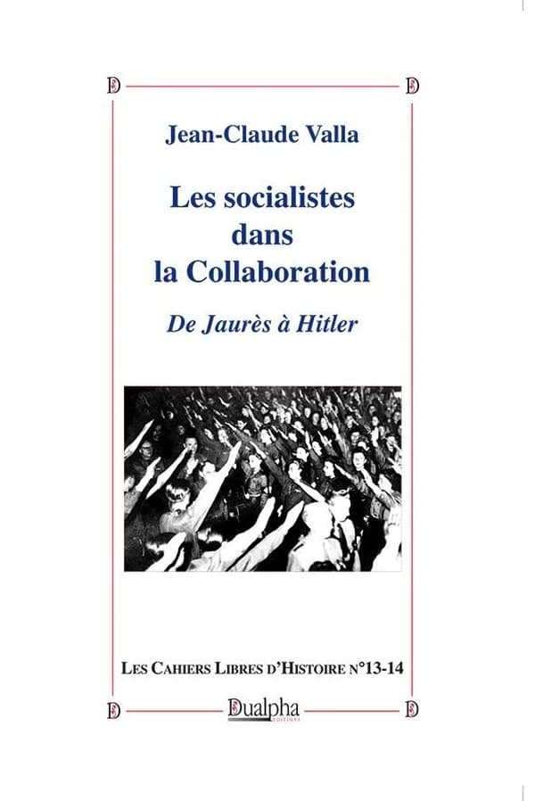 Les socialistes dans la Collaboration : de Jaurès à Hitler