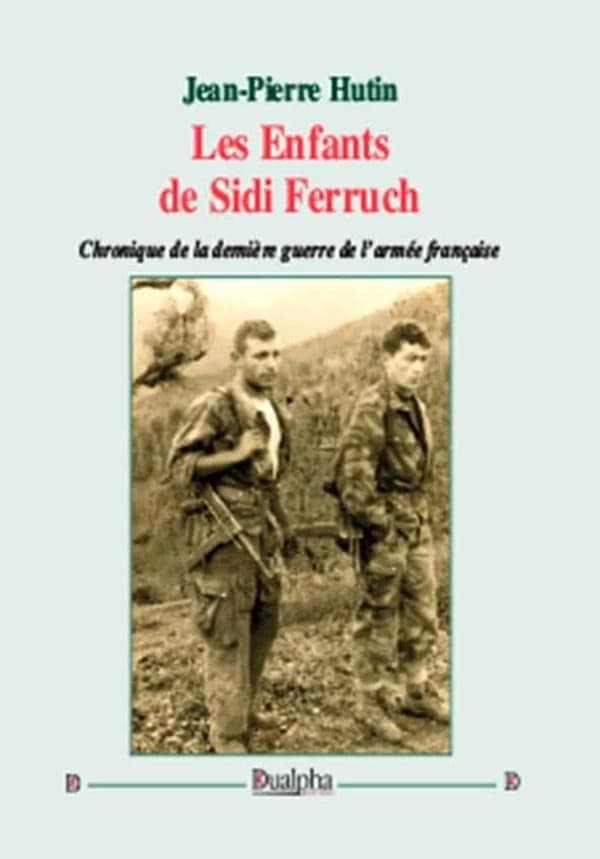 Les Enfants de Sidi Ferruch : Chronique de la dernière guerre de l’armée française