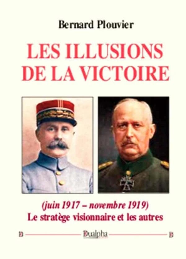 Les illusions de la victoire : juin 1917-novembre 1919 : le stratège visionnaire et les autres
