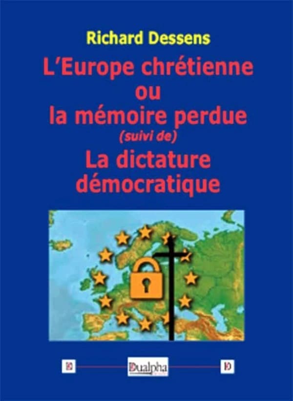 L'Europe chrétienne ou La mémoire perdue ; suivi de La dictature démocratique