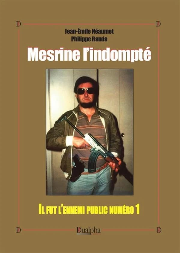 Mesrine l'indompté ([Nouvelle éd.]) Jean-Émile Néaumet, Philippe Randa