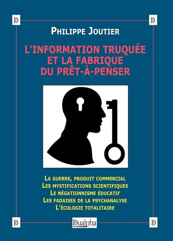 L'information truquée et la fabrique du prêt-à-penser : la mobilisation des crédules et les falsifications scientifiques, historiques, scolaires