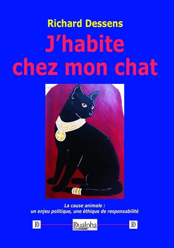 J'habite chez mon chat : la cause animale, un enjeu politique, une éthique de responsabilité