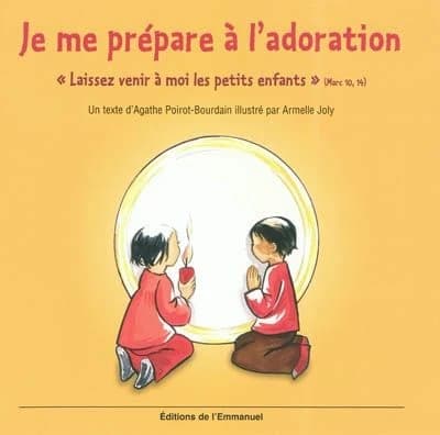 Je me prépare à l'adoration : "laissez venir à moi les petits enfants", Marc 10,14