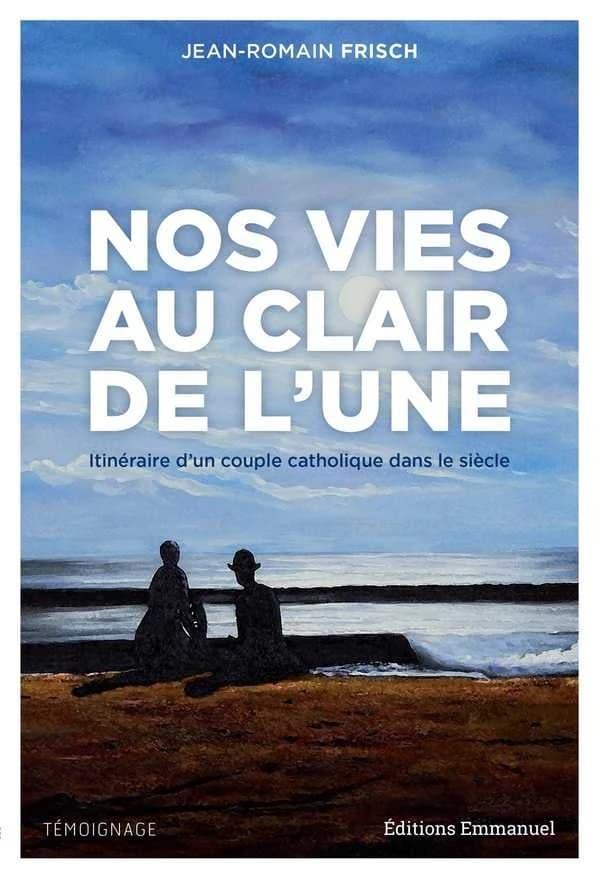 Nos vies au clair de lune : itinéraire d'un couple catholique dans le siècle
