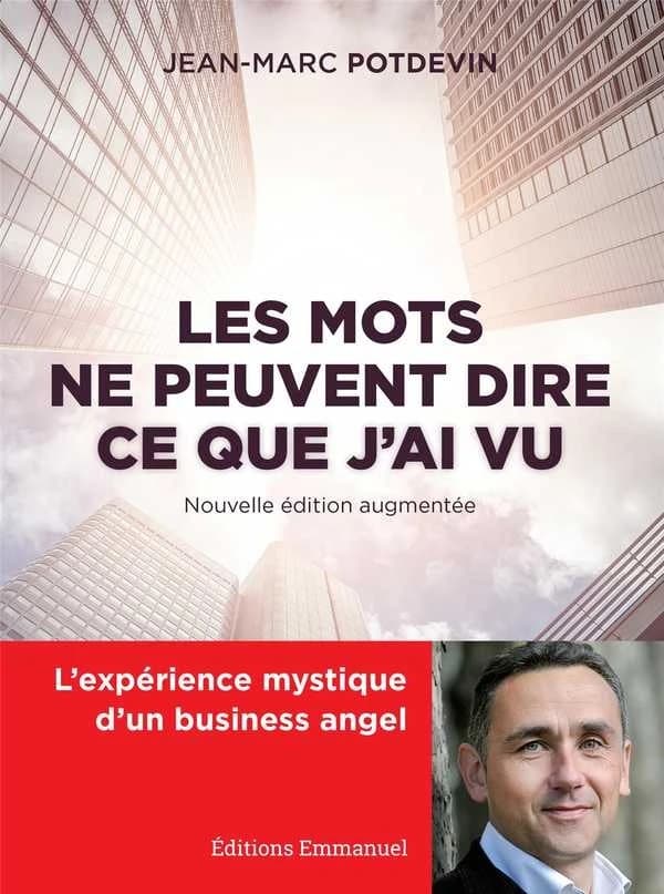 Les mots ne peuvent dire ce que j'ai vu : l'expérience mystique d'un business angel (Nouvelle éd. augmentée)