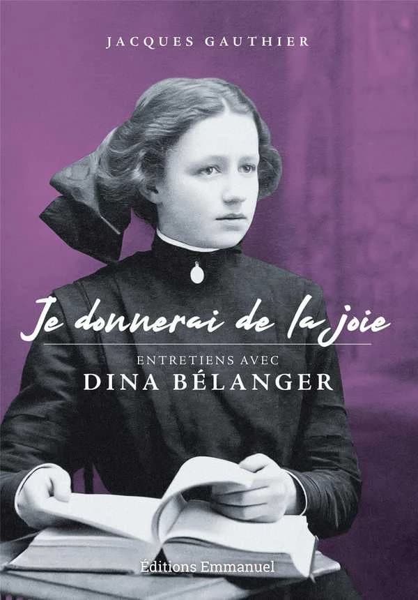 "Je donnerai de la joie" : entretiens avec Dina Bélanger