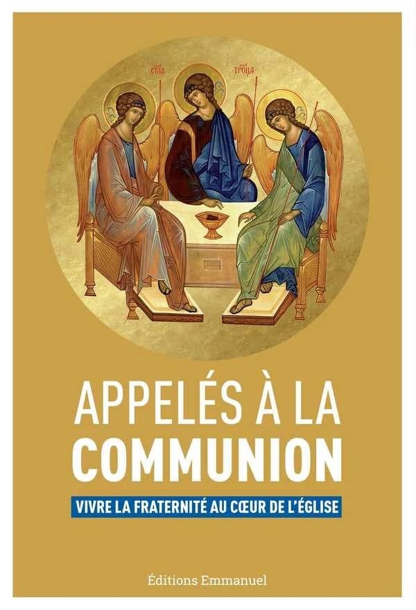 Appelés à la communion : Vivre la fraternité au coeur de l'Eglise