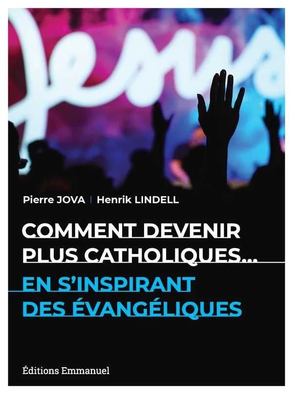 Comment devenir plus catholiques : en s'inspirant des évangéliques