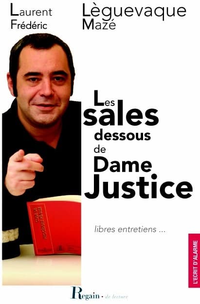 Les sales dessous de dame justice : libres entretiens