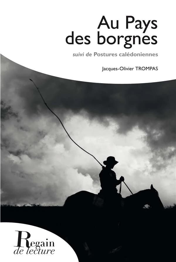 Au pays des borgnes ; suivi de Postures calédonniennes