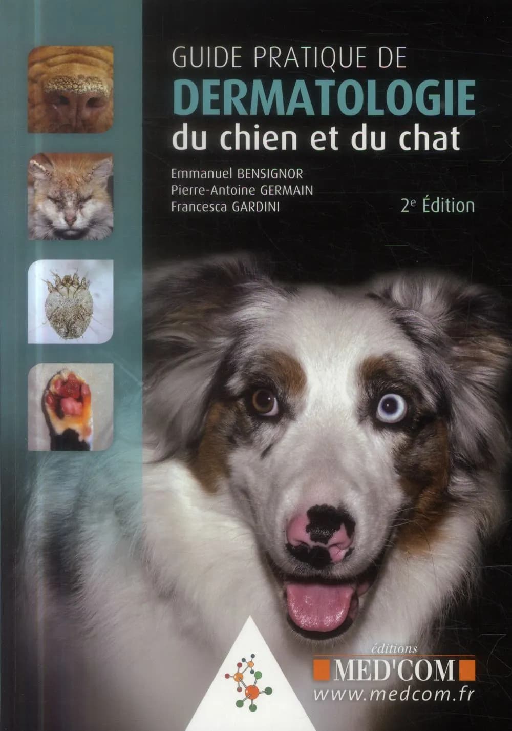 Guide pratique de dermatologie du chien et du chat (2e éd.) Emmanuel Bensignor,... Pierre-Antoine Germain,... ; avec la collaboration de Francesca Gardini,...