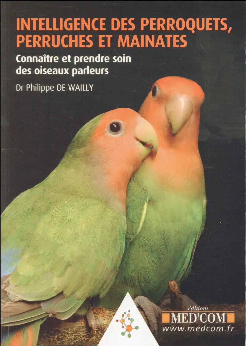 Intelligence des perroquets, perruches et mainates : connaître et prendre soin des oiseaux parleurs