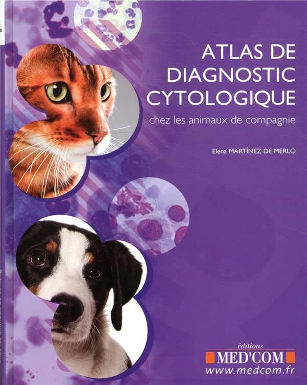 Atlas de diagnostic cytologique : chez les animaux de compagnie