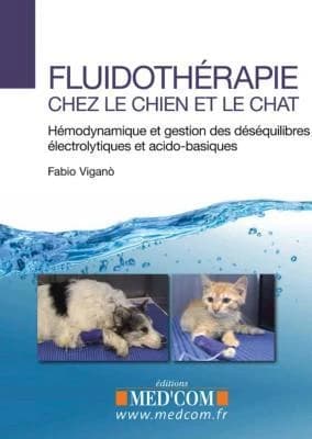 Fluidothérapie chez le chien et le chat : hémodynamique et gestion des déséquilibres électrolytiques et acido-basiques