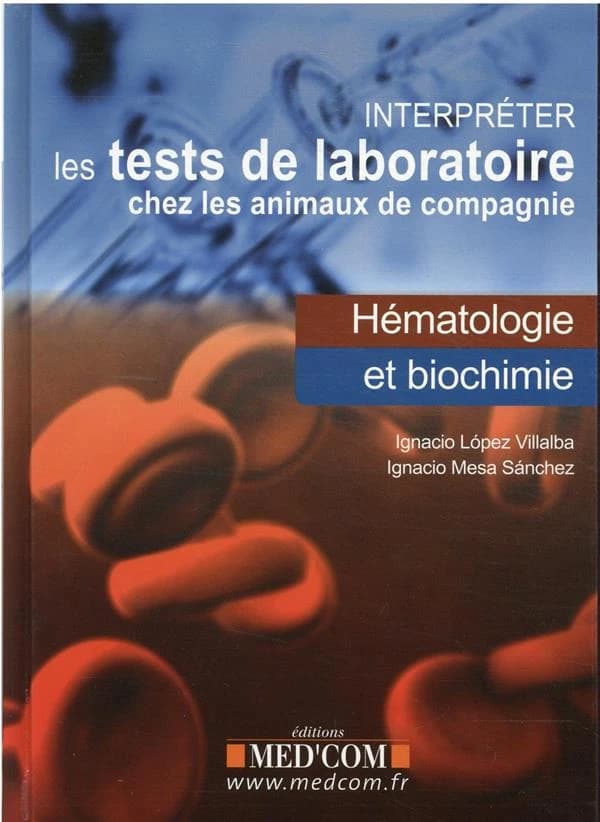 Interpréter les tests de laboratoire chez les animaux de compagnie : hématologie et biochimie