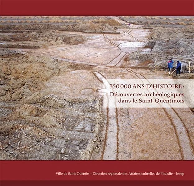 350000 ans d'histoire : découvertes archéologiques dans le Saint-Quentinois