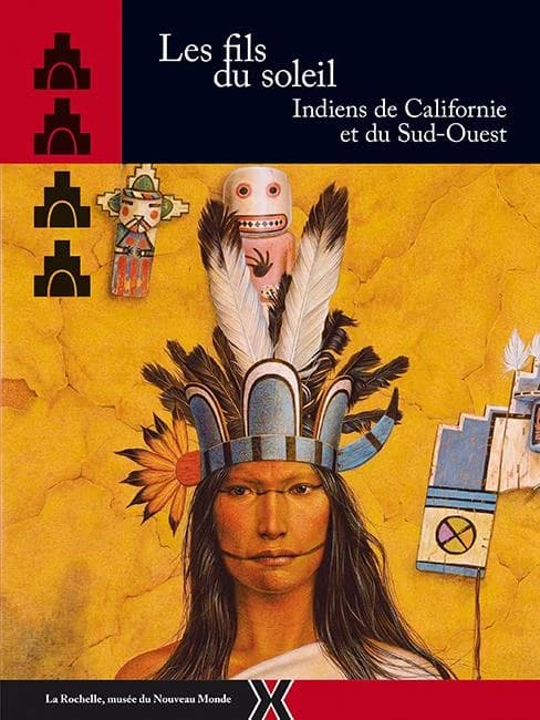 Les fils du soleil : Indiens de Californie et du Sud-Ouest : [exposition, La Rochelle, 7 juin au 23 septembre 2014, Musée du Nouveau monde]