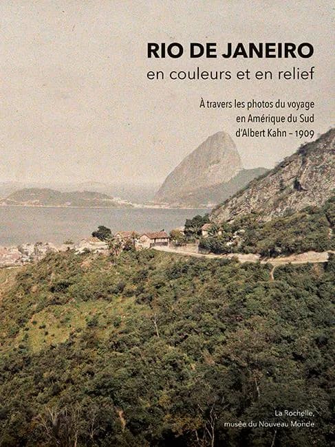 Rio de Janeiro en couleurs et en relief : à travers les photos du voyage en Amérique du Sud d'Albert Kahn, 1909 : [exposition, La Rochelle, Musée du Nouveau monde, 7 octobre 2022-3 avril 2023]