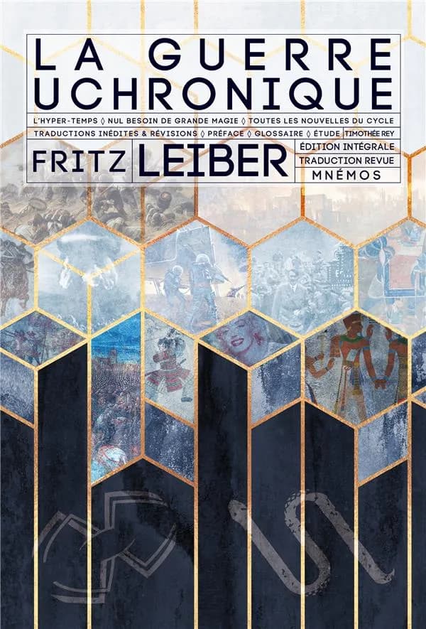 La guerre uchronique (Éd. intégrale, traduction revue) Fritz Leiber ; traductions inédites & révisions, préface, glossaire, étude, Timothée Rey